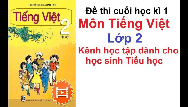 Tuyển tập đề thi mẫu kiểm tra học kì 1, Tiếng Việt lớp 2